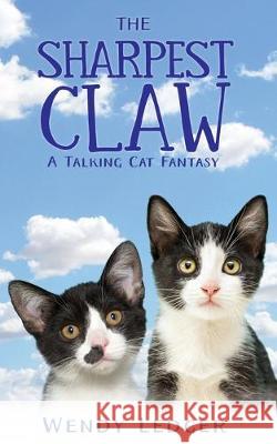 The Sharpest Claw: A Talking Cat Fantasy Wendy Ledger 9781693670923 Independently Published - książka