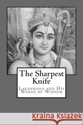 The Sharpest Knife: Lakshmana and His Words of Wisdom Krishna's Mercy 9781475283815 Createspace - książka