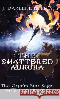 The Shattered Aurora J. Darlene Everly 9781954719170 Wishing Well Books LLC - książka