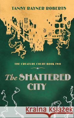 The Shattered City Tansy Rayner Roberts 9780648437024 Tansy Rayner Roberts - książka