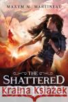 The Shattered Crown Maxym M. Martineau 9781728232287 Sourcebooks, Inc