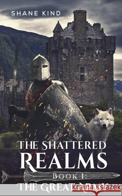 The Shattered Realms Book 1: The Great Army Shane Kind 9781398479067 Austin Macauley Publishers - książka