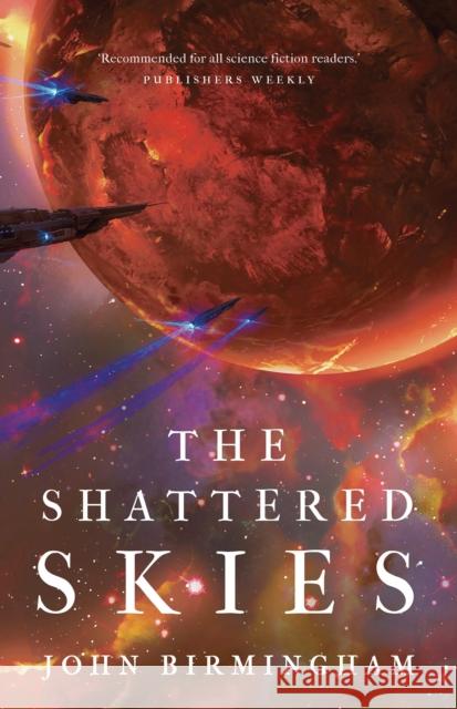 The Shattered Skies John Birmingham 9781789545975 Bloomsbury Publishing PLC - książka