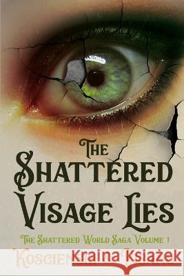 The Shattered Visage Lies Chris Pisano, Brian Koscienski 9781620067826 Hellbender Books - książka