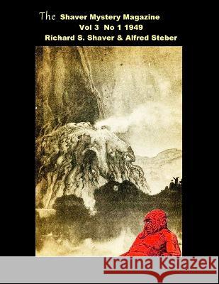 The Shaver Mystery Magazine: Vol 3 No 1 1949 Richard S Shaver Alfred Steber  9781955087544 Editorial Nuevo Mundo - książka