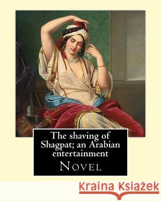 The shaving of Shagpat; an Arabian entertainment. By: George Meredith: Novel Meredith, George 9781546952848 Createspace Independent Publishing Platform - książka