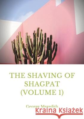 The Shaving of Shagpat (volume 1): a fantasy novel by George Meredith George Meredith   9782382745243 Les Prairies Numeriques - książka