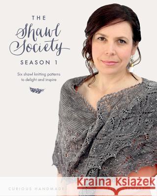 The Shawl Society Season 1: Six shawl knitting patterns to delight and inspire Helen Stewart 9781999340902 Curious Handmade - książka