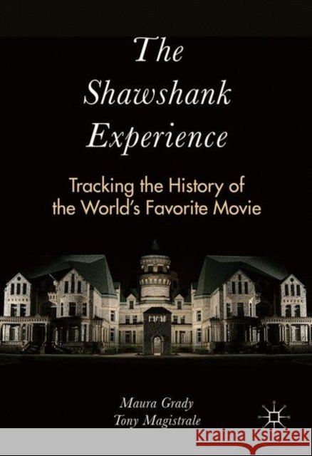 The Shawshank Experience: Tracking the History of the World’s Favorite Movie Tony Magistrale 9781349953509 Palgrave Macmillan - książka