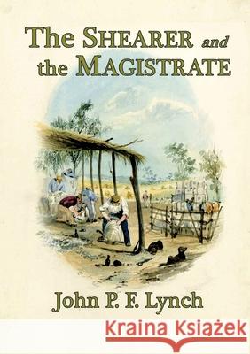 The Shearer and the Magistrate John P Lynch 9780992300296 Tb Books - książka