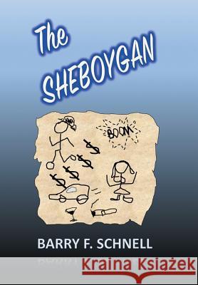The Sheboygan Barry F. Schnell 9781984538963 Xlibris Us - książka