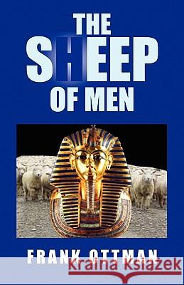 The Sheep of Men Frank Ottman 9781413461572 XLIBRIS CORPORATION - książka