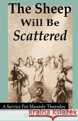 The Sheep Will Be Scattered: A Service For Maundy Thursday Wiltfong, Don 9781556735158 C S S Publishing Company - książka