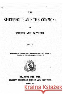 The Sheepfold and the Common, Or, Within and Without - Vol. II Timothy East 9781530870462 Createspace Independent Publishing Platform - książka