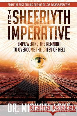 The Sheeriyth Imperative: Empowering the Remnant to Overcome the Gates of Hell Michael Lake 9780996409582 Defender - książka