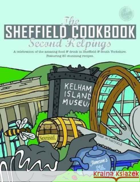 The Sheffield Cook Book: Second Helpings: A Celebration of the Amazing Food and Drink on Our Doorstep Kate Eddison   9781910863169 Meze Publishing - książka