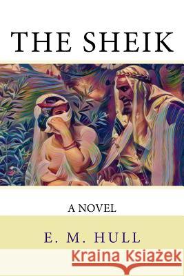 The Sheik E. M. Hull 9781978271760 Createspace Independent Publishing Platform - książka