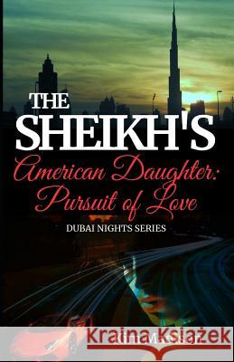 The Sheikh's American Daughter - Pursuit of Love: Sheikh's Romance, Royal Billionaire Romance Novel Kim Madison 9781096264187 Independently Published - książka