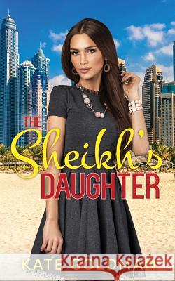 The Sheikh's Daughter Kate Goldman 9781099537318 Independently Published - książka