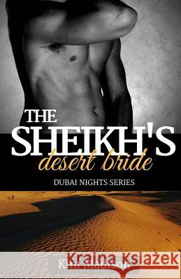 The Sheikh's Desert Bride: Sheikh's Romance, Royal Billionaire Romance Novel Kim Madison 9781546549147 Createspace Independent Publishing Platform - książka