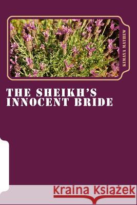 The Sheikh's Innocent Bride Kimaya Mathew 9781974380411 Createspace Independent Publishing Platform - książka