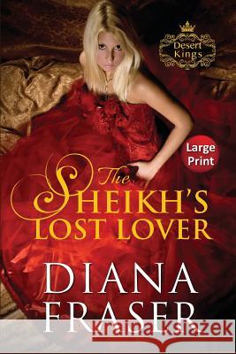 The Sheikh's Lost Lover: Large Print Fraser, Diana 9781927323809 Bay Books - książka