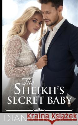 The Sheikh's Secret Baby Diana Fraser 9781927323922 Bay Books - książka