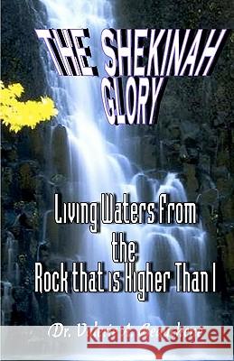 The Shekinah Glory: Living Waters from the Rock That is Higher than I Beauchene, Robert R. 9781453767108 Createspace - książka