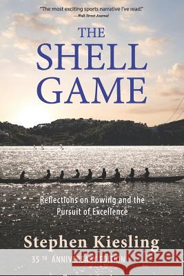 The Shell Game: Reflections on Rowing and the Pursuit of Excellence Stephen Kiesling 9780963846174 Nordic Knight Press - książka