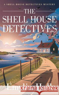 The Shell House Detectives Emylia Hall 9781662505126 Amazon Publishing - książka