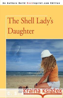 The Shell Lady's Daughter C. S. Adler 9780595339129 Backinprint.com - książka