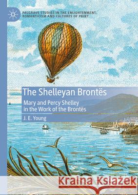 The Shelleyan Bront?s: Mary and Percy Shelley in the Work of the Bront?s Julie Elizabeth Young 9783031560514 Palgrave MacMillan - książka