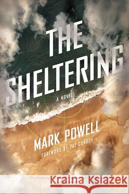 The Sheltering Mark Powell Pat Conroy 9781611174342 University of South Carolina Press - książka