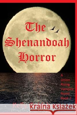 The Shenandoah Horror Kelly Guidry Patty Kibe Kelly Goldsberry 9781650495095 Independently Published - książka