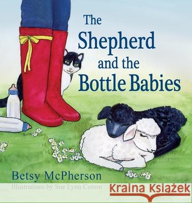 The Shepherd and the Bottle Babies Betsy McPherson 9781614937883 Peppertree Press - książka