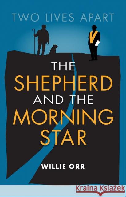 The Shepherd and the Morning Star: Two Lives Apart Orr, Willie 9781780275888 Birlinn General - książka