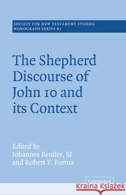 The Shepherd Discourse of John 10 and Its Context Beutler, Johannes 9780521020602 Cambridge University Press - książka