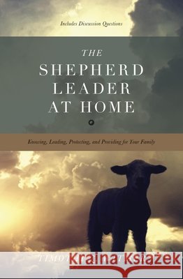 The Shepherd Leader at Home Timothy Z. Witmer 9781433530074 Crossway Books - książka