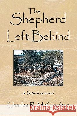 The Shepherd Left Behind Charles R. McCracken 9781436383448 Xlibris Corporation - książka