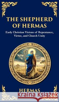 The Shepherd of Hermas: A Timeless Guide to Faith, Repentance, and Spiritual Growth (Deluxe Hardbound Edition) Hermas (2n Tim Zengerink 9781804215906 Library of Alexandria - książka