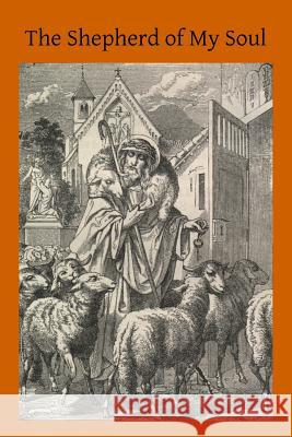 The Shepherd of My Soul Rev Charles J. Calla Brother Hermenegil 9781517796839 Createspace - książka