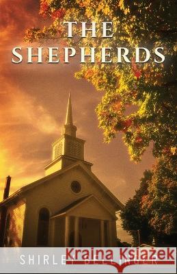 The Shepherds Shirley Bellinger 9781959453574 Authors' Tranquility Press - książka