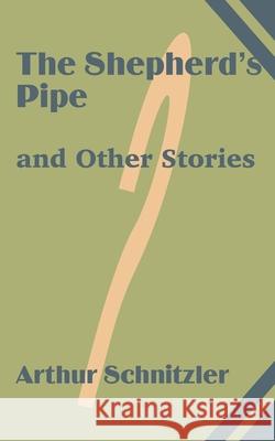 The Shepherd's Pipe and Other Stories Arthur Schnitzler 9781589639942 Fredonia Books (NL) - książka