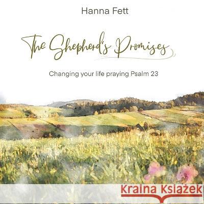 The Shepherd's Promises: Changing Your Life Praying Psalm 23 Hanna Fett 9781664265844 WestBow Press - książka