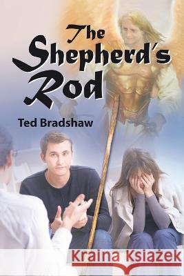 The Shepherd's Rod Ted Bradshaw   9781669845492 Xlibris Us - książka