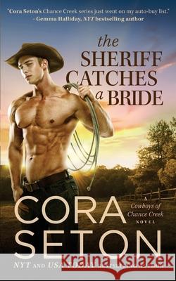 The Sheriff Catches a Bride Cora Seton 9781988896434 One Acre Press - książka