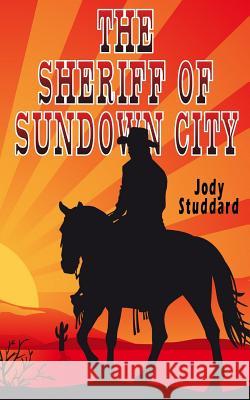 The Sheriff Of Sundown City Studdard, Jody 9781490392158 Cambridge University Press - książka