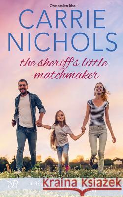 The Sheriff's Little Matchmaker Carrie Nichols 9781727568349 Createspace Independent Publishing Platform - książka