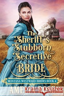 The Sheriff's Stubborn Secretive Bride Amelia Rose 9781913591328 Beldene Publishing - książka