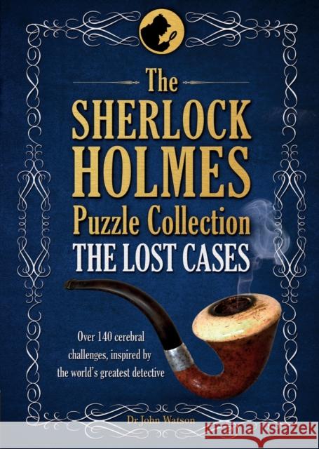 The Sherlock Holmes Puzzle Collection - The Lost Cases: 120 Cerebral Challenges Tim Dedopulos 9781780977096 Headline Publishing Group - książka